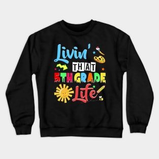 Living That 5th Fifth Grade Life Crewneck Sweatshirt